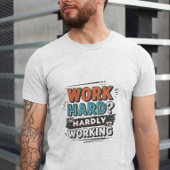 Work Hard? Hardly Working – Funny Work Giftful Tシャツ