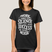 Work Hard In Silence Let Your Success Motivation Q Tシャツ (正面)
