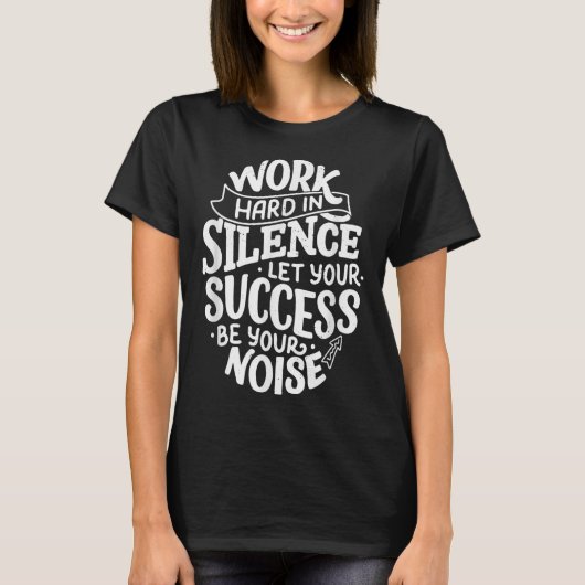 Work Hard In Silence Let Your Success Motivation Q Tシャツ (正面)