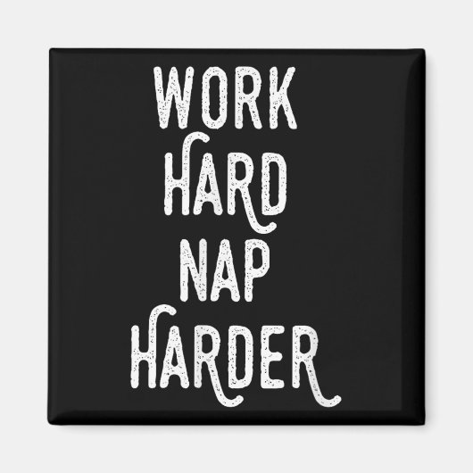 Work Hard Nap Harder _ Funny Motivational Quote Sh マグネット (正面)