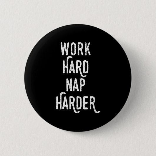 Work Hard Nap Harder _ Funny Motivational Quote Sh 缶バッジ (正面)