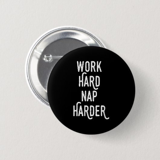 Work Hard Nap Harder _ Funny Motivational Quote Sh 缶バッジ (正面&裏面)