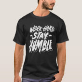 Work Hard Stay Humble Quote Nice Tシャツ (正面)