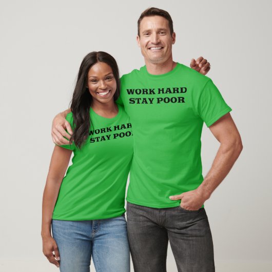 Work Hard Stay Poor Tシャツ (ユニセックス)
