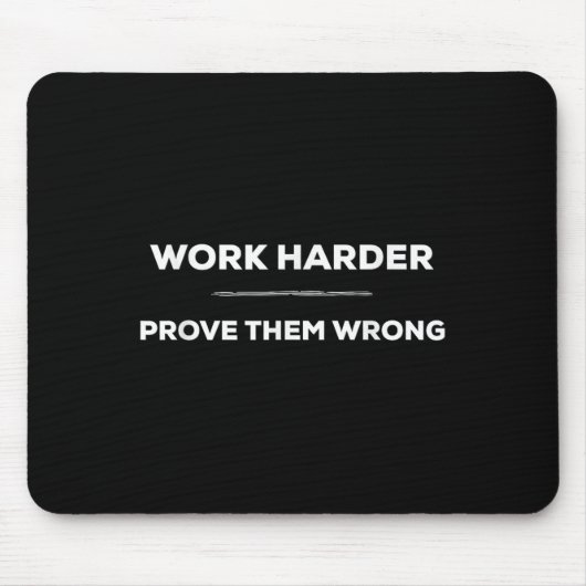 Work Harder, Prove Them Wrong Motivational  マウスパッド (正面)