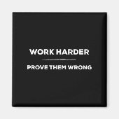 Work Harder, Prove Them Wrong Motivational  マグネット (正面)