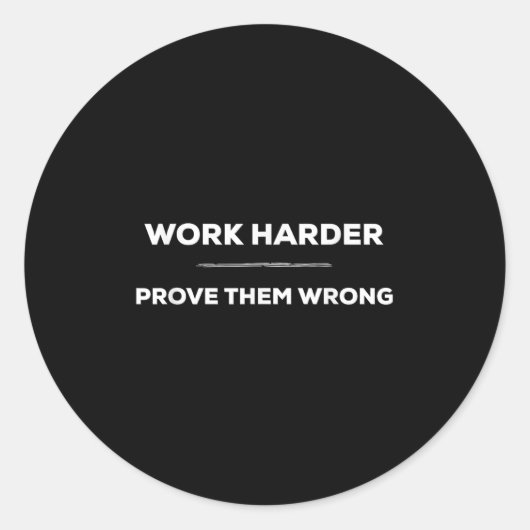 Work Harder, Prove Them Wrong Motivational ラウンドシール (正面)