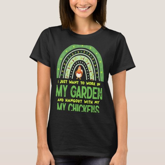 Work In My Garden Hangout With My Chickens Gardeni Tシャツ (正面)
