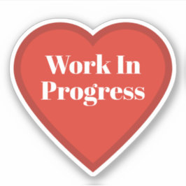 Work In Progress Heart Sticker - Relatable Sticker シール