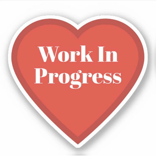 Work In Progress Heart Sticker - Relatable Sticker シール (正面)