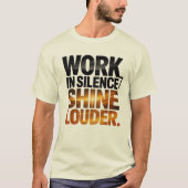 Work in Silence Shine Louder Motivational Men’s Tシャツ (正面)