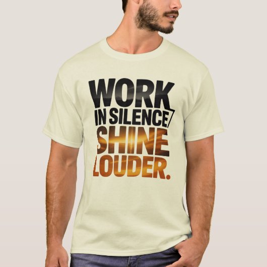 Work in Silence Shine Louder Motivational Men’s Tシャツ (正面)