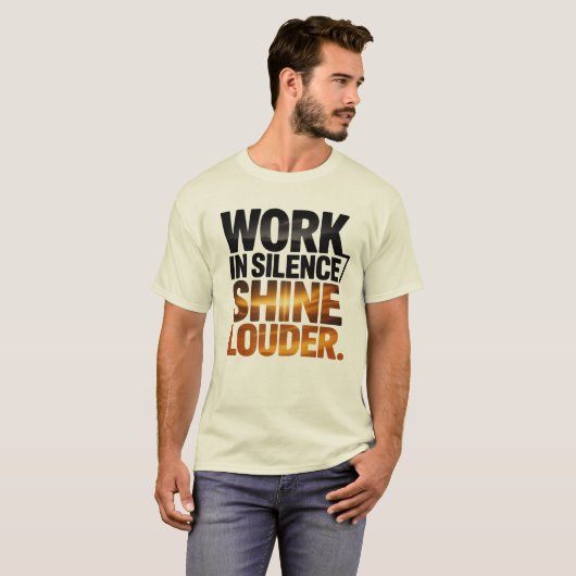 Work in Silence Shine Louder Motivational Men’s Tシャツ (正面フル)