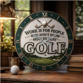 Work Is for People Who Don't Know How to Play Golf ラージ壁時計