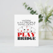 Work Is For People Who Don't Play Bridge ポストカード (スタンド正面)