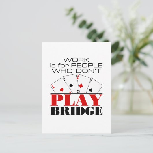 Work Is For People Who Don't Play Bridge ポストカード (スタンド正面)