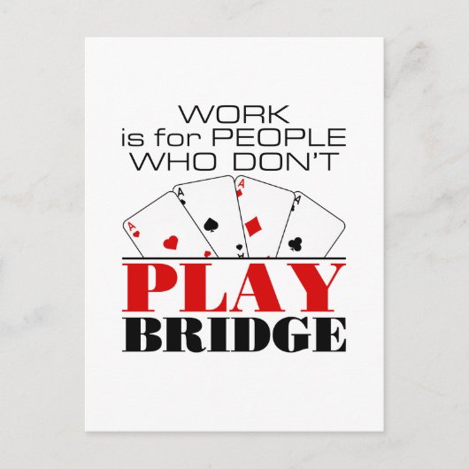 Work Is For People Who Don't Play Bridge ポストカード (正面)