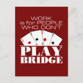 Work Is for People Who Don't Play Bridge  ポストカード (正面)