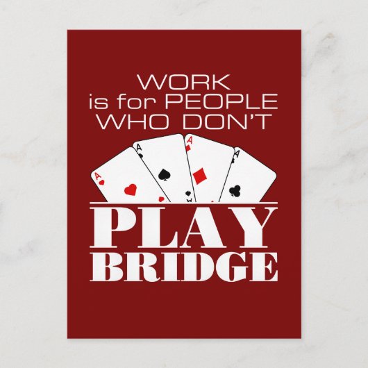 Work Is for People Who Don't Play Bridge  ポストカード (正面)