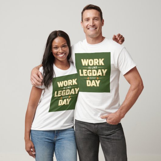 Work is like leg day every day tシャツ (ユニセックス)