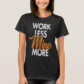 Work Less Mine More Blockchain Cryptocurrency Cryp Tシャツ (正面)