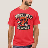 Work Life Question Mark Sarcasm Typography Illustr Tシャツ (正面)