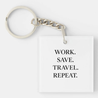 Work. Save. Travel. Repeat. キーホルダー