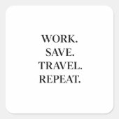 Work. Save. Travel. Repeat. スクエアシール (正面)
