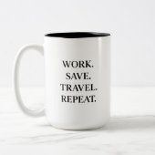 Work. Save. Travel. Repeat. ツートーンマグカップ (左)