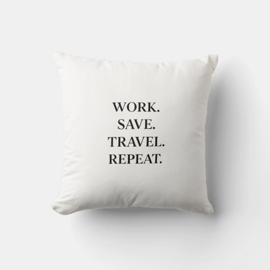 Work. Save. Travel. Repeat.  Pillow クッション (正面)