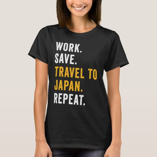 Work Save Travel To Japan Repeat Japanese Trip Tou Tシャツ (正面)