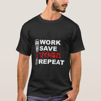 Work Save Yoga Repeat Meditation Namaste Yogi Spor Tシャツ