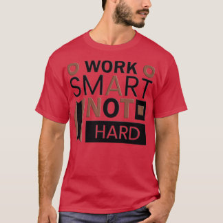 Work Smart not Hard 1 Tシャツ