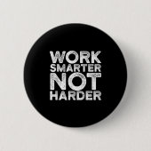 Work Smarter Not Harder Motivational Apparel  缶バッジ (正面)