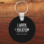 Work To Vacation Funny Circle Of Life Quote Sarcas キーホルダー (正面)