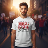 Workers Deserve More Bold Statement Tシャツ