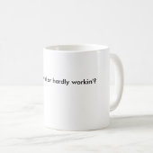 Workinの懸命かほとんどworkin'? コーヒーマグカップ (正面右)