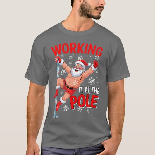 Working At Pole Santa Dancing Joke Dirty Tシャツ (正面)