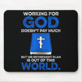 Working For God Doesn't Pay Much But His Retiremen マウスパッド (正面)