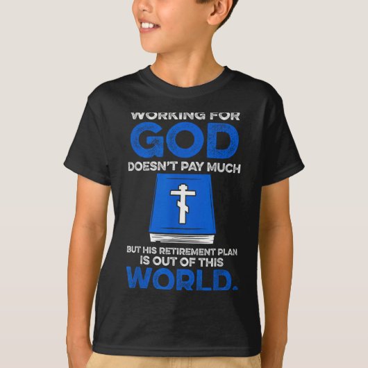 Working For God Doesn't Pay Much But His Retiremen Tシャツ (正面)