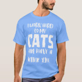 Working Hard for My Feline Friends funny Tシャツ (正面)