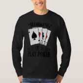 Working is for people who can't play poker 3 tシャツ (正面)