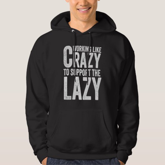 Working like Crazy To Support The Lazy パーカ (正面)