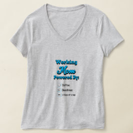 Working Mom Powered By:Coffee Deadlines A nap hope Tシャツ