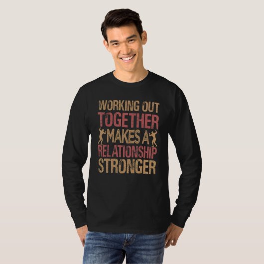 Working Out Together Makes A Relationship Stronger Tシャツ (正面フル)