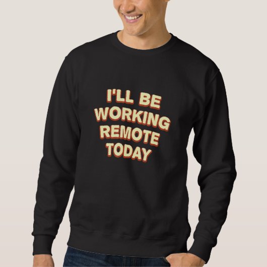 Working Remote Today Work From Home Office Wfh Com スウェットシャツ (正面)