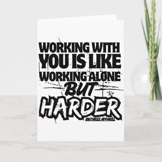 Working With You Is Like Working Alone But Harder  カード (正面)