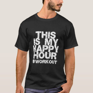 Workout Fitness Gym This Is My Happy Hour Tシャツ
