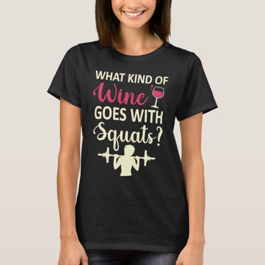 Workout Gym Meme For wine  Squats Girl Joke Tシャツ (正面)