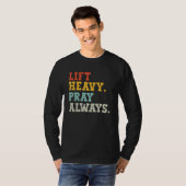 Workout Gym Weightlifter Lift Heavy Pray Always Tシャツ (正面フル)